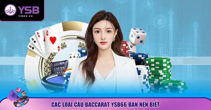 Khám phá các loại cầu trong Baccarat YSB66