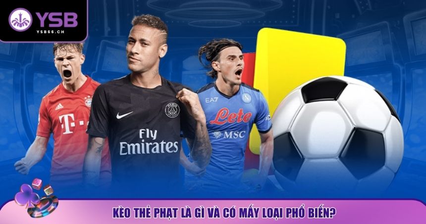 Khái niệm và các hình thức cơ bản của kèo thẻ phạt 